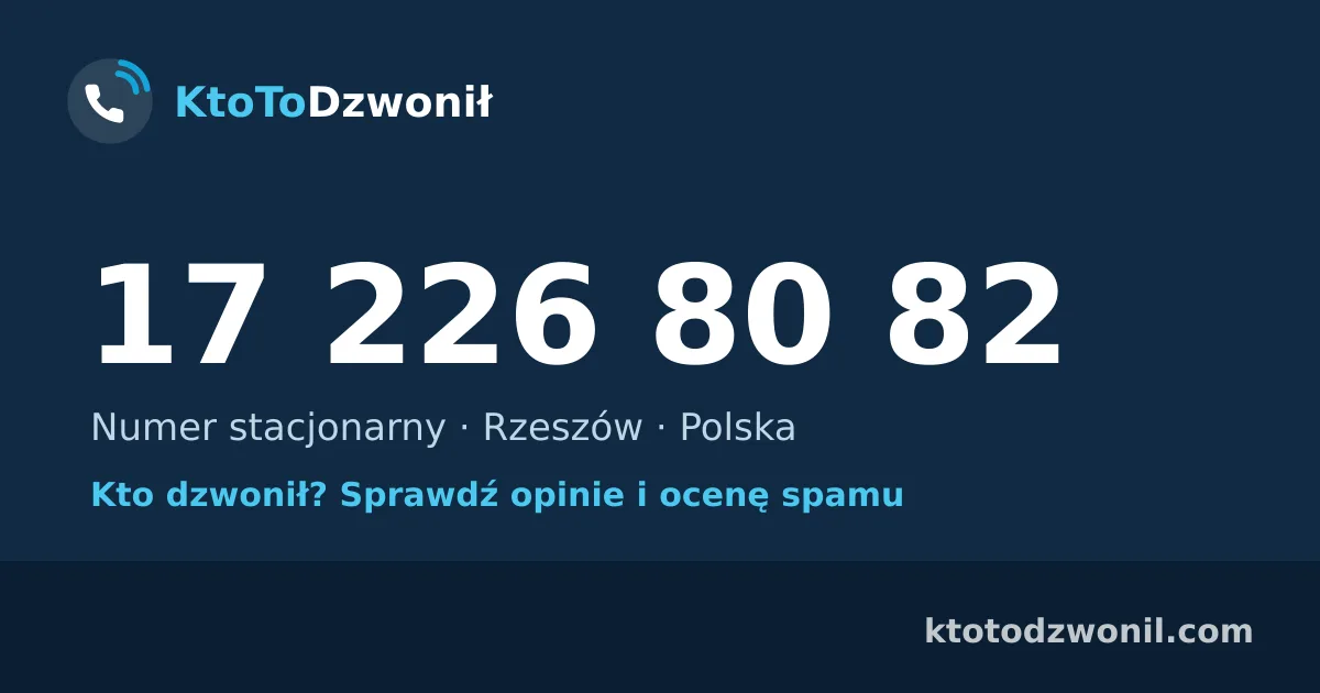17 226 80 82 (+48 17 226 80 82) – kto dzwonił z numeru 17 226 80 82? Numer stacjonarny, Rzeszów, opinie i ocena spamu
