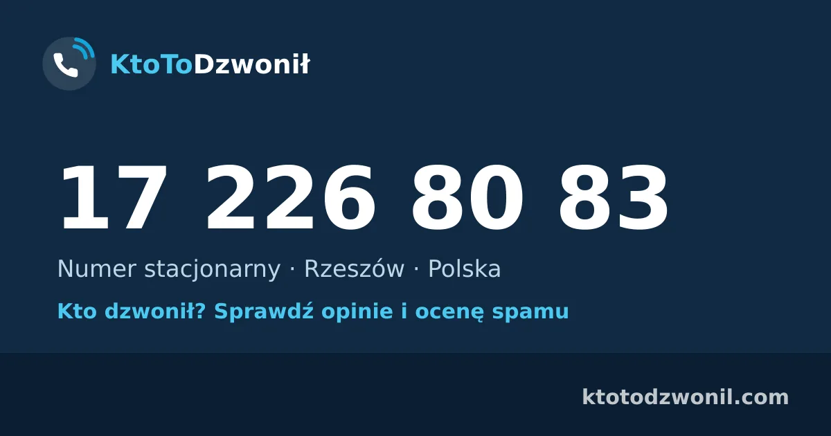 17 226 80 83 (+48 17 226 80 83) – kto dzwonił z numeru 17 226 80 83? Numer stacjonarny, Rzeszów, opinie i ocena spamu
