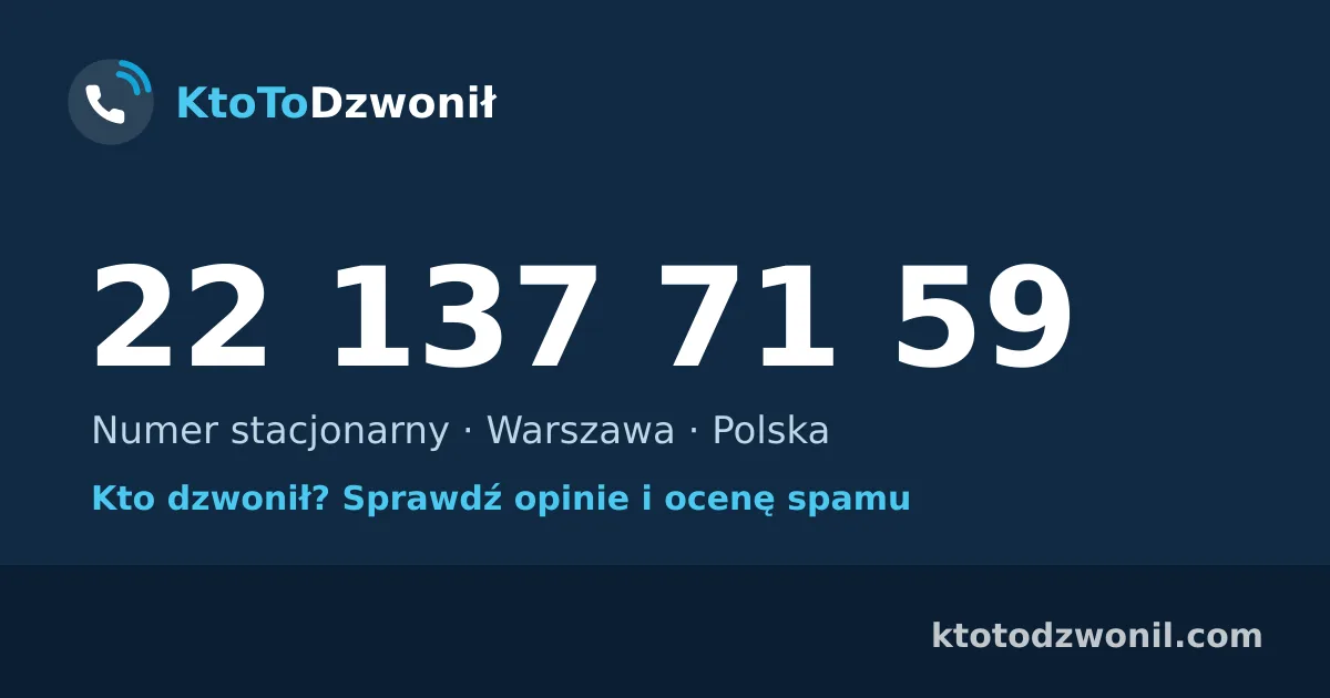 22 137 71 59 (+48 22 137 71 59) – kto dzwonił z numeru 22 137 71 59? Numer stacjonarny, Warszawa, opinie i ocena spamu