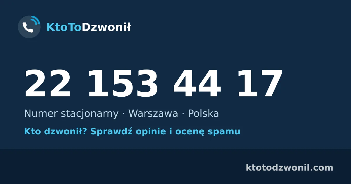22 153 44 17 (+48 22 153 44 17) – kto dzwonił z numeru 22 153 44 17? Numer stacjonarny, Warszawa, opinie i ocena spamu