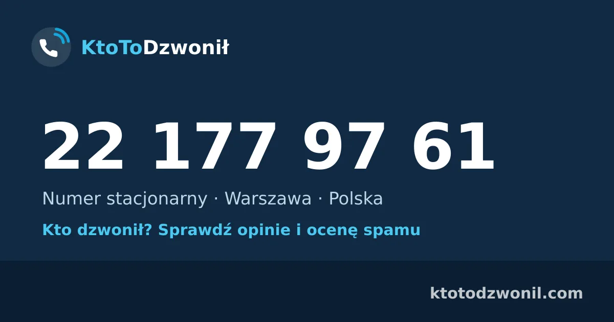 22 177 97 61 (+48 22 177 97 61) – kto dzwonił z numeru 22 177 97 61? Numer stacjonarny, Warszawa, opinie i ocena spamu