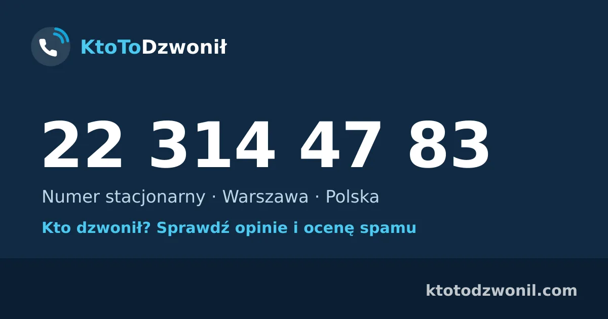22 314 47 83 (+48 22 314 47 83) – kto dzwonił z numeru 22 314 47 83? Numer stacjonarny, Warszawa, opinie i ocena spamu