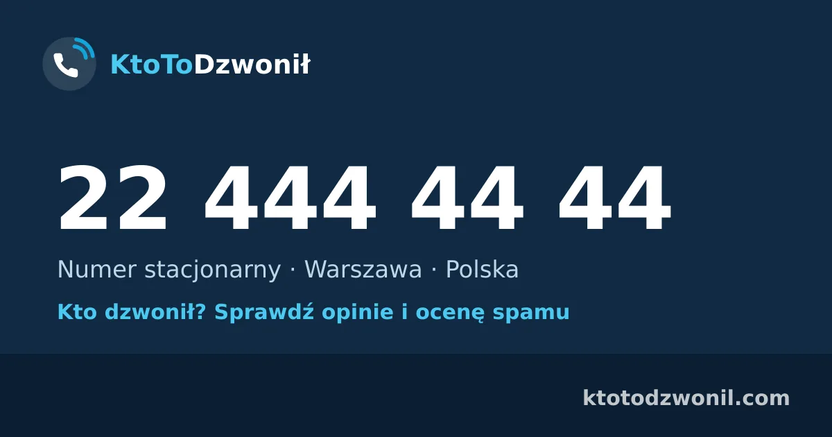22 444 44 44 (+48 22 444 44 44) – kto dzwonił z numeru 22 444 44 44? Numer stacjonarny, Warszawa, opinie i ocena spamu