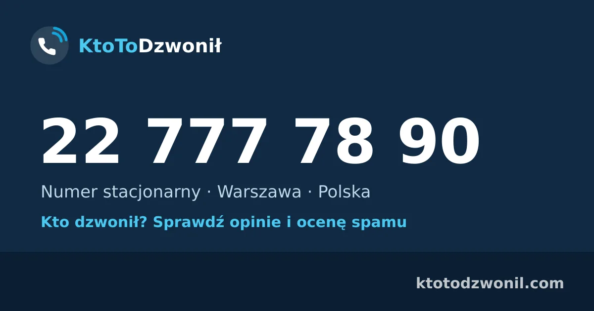 22 777 78 90 (+48 22 777 78 90) – kto dzwonił z numeru 22 777 78 90? Numer stacjonarny, Warszawa, opinie i ocena spamu