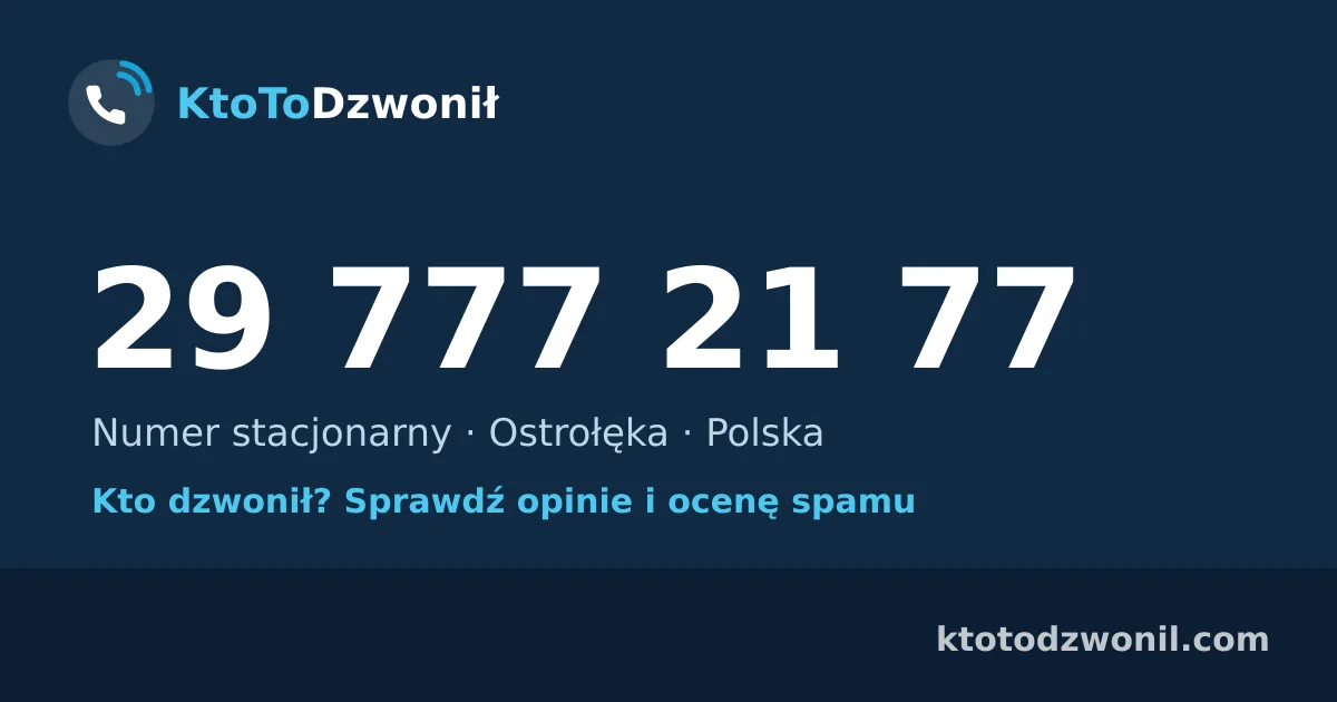 29 777 21 77 (+48 29 777 21 77) – kto dzwonił z numeru 29 777 21 77? Numer stacjonarny, Ostrołęka, opinie i ocena spamu