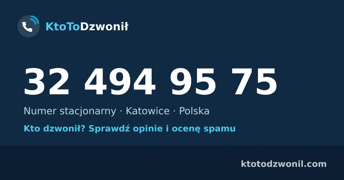 32 494 95 75 (+48 32 494 95 75) – kto dzwonił z numeru 32 494 95 75? Numer stacjonarny, Katowice, opinie i ocena spamu