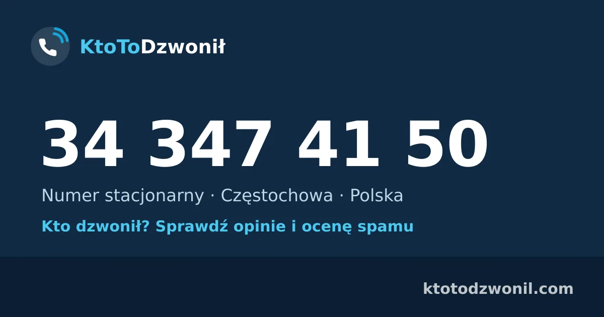 34 347 41 50 (+48 34 347 41 50) – kto dzwonił z numeru 34 347 41 50? Numer stacjonarny, Częstochowa, opinie i ocena spamu