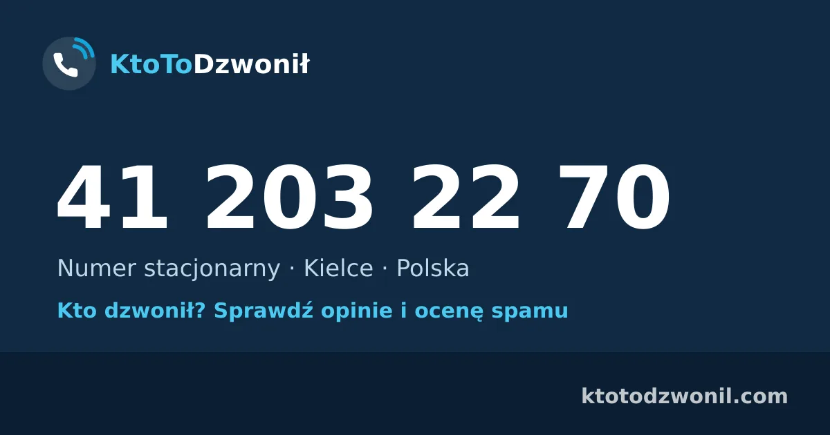 41 203 22 70 (+48 41 203 22 70) – kto dzwonił z numeru 41 203 22 70? Numer stacjonarny, Kielce, opinie i ocena spamu
