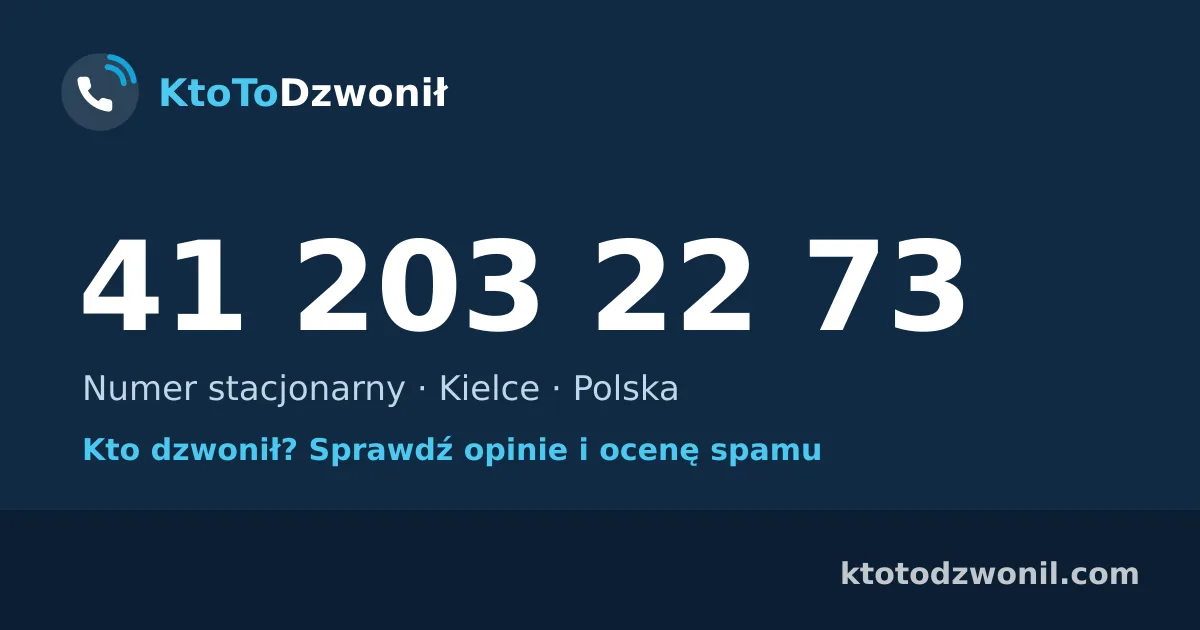 41 203 22 73 (+48 41 203 22 73) – kto dzwonił z numeru 41 203 22 73? Numer stacjonarny, Kielce, opinie i ocena spamu