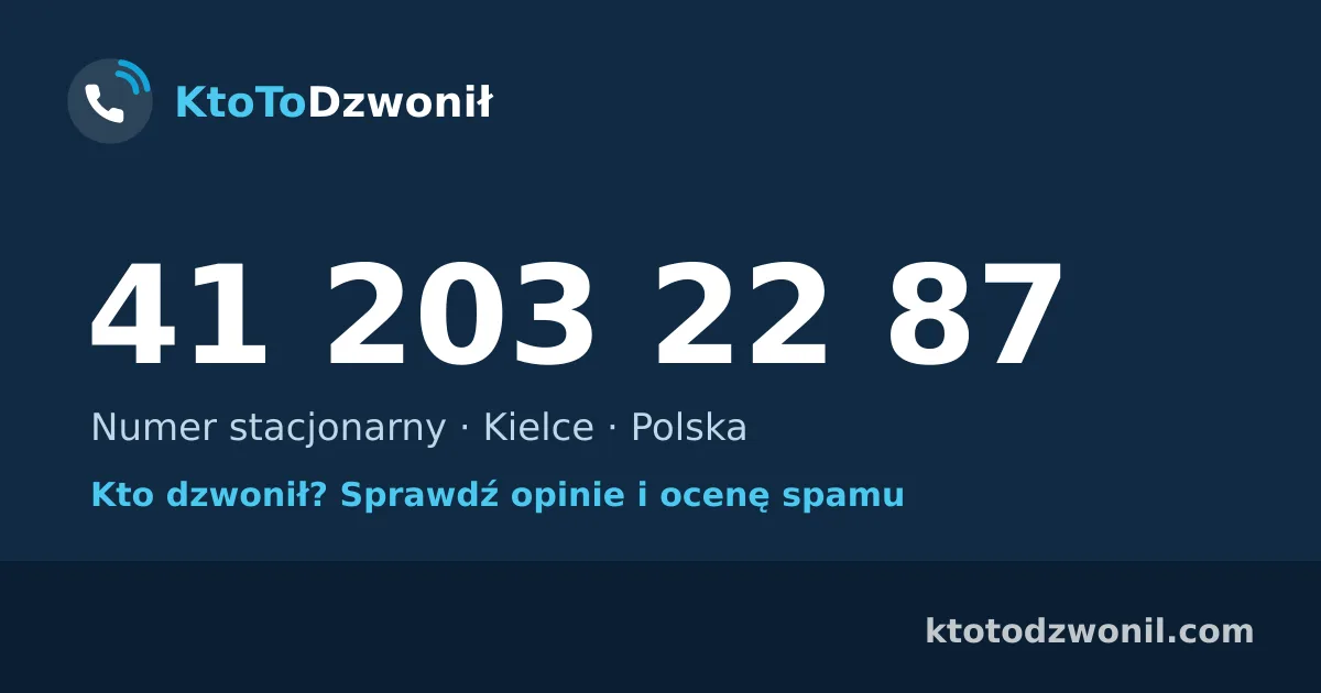 41 203 22 87 (+48 41 203 22 87) – kto dzwonił z numeru 41 203 22 87? Numer stacjonarny, Kielce, opinie i ocena spamu