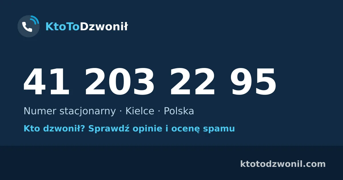 41 203 22 95 (+48 41 203 22 95) – kto dzwonił z numeru 41 203 22 95? Numer stacjonarny, Kielce, opinie i ocena spamu