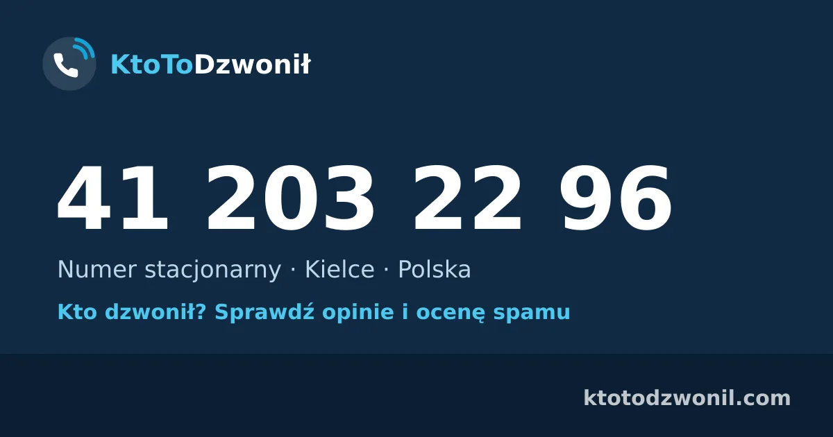 41 203 22 96 (+48 41 203 22 96) – kto dzwonił z numeru 41 203 22 96? Numer stacjonarny, Kielce, opinie i ocena spamu