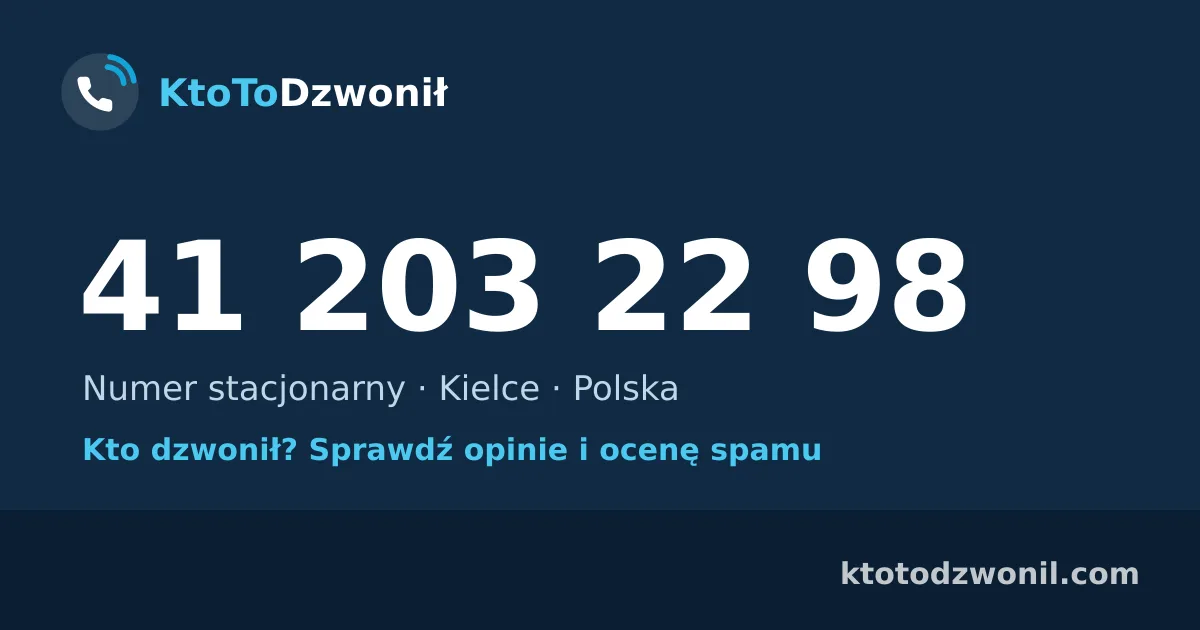41 203 22 98 (+48 41 203 22 98) – kto dzwonił z numeru 41 203 22 98? Numer stacjonarny, Kielce, opinie i ocena spamu