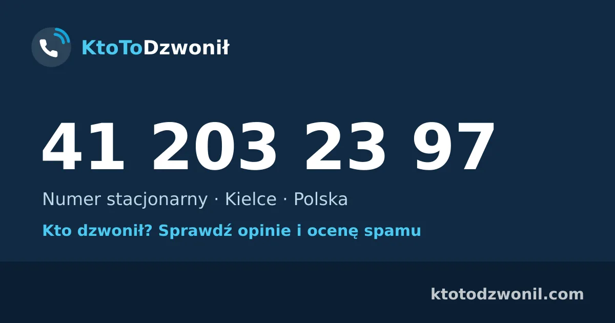 41 203 23 97 (+48 41 203 23 97) – kto dzwonił z numeru 41 203 23 97? Numer stacjonarny, Kielce, opinie i ocena spamu