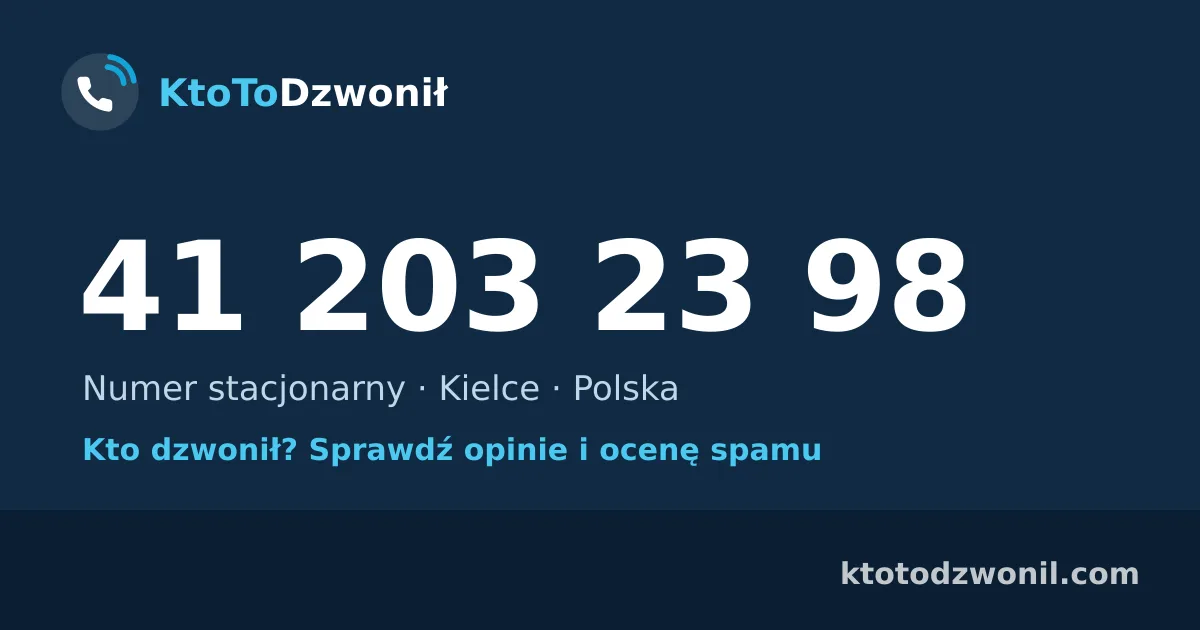 41 203 23 98 (+48 41 203 23 98) – kto dzwonił z numeru 41 203 23 98? Numer stacjonarny, Kielce, opinie i ocena spamu