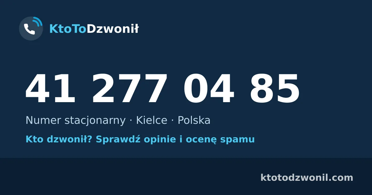 41 277 04 85 (+48 41 277 04 85) – kto dzwonił z numeru 41 277 04 85? Numer stacjonarny, Kielce, opinie i ocena spamu