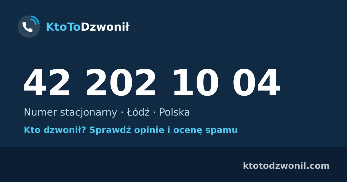 42 202 10 04 (+48 42 202 10 04) – kto dzwonił z numeru 42 202 10 04? Numer stacjonarny, Łódź, opinie i ocena spamu