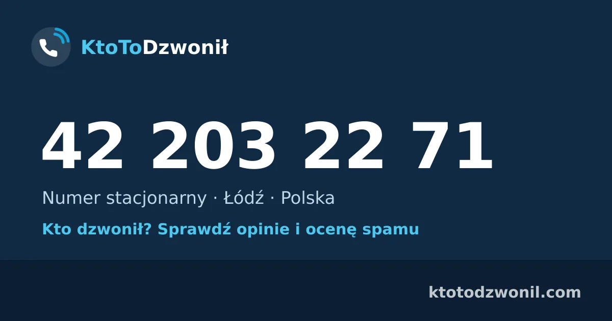 42 203 22 71 (+48 42 203 22 71) – kto dzwonił z numeru 42 203 22 71? Numer stacjonarny, Łódź, opinie i ocena spamu