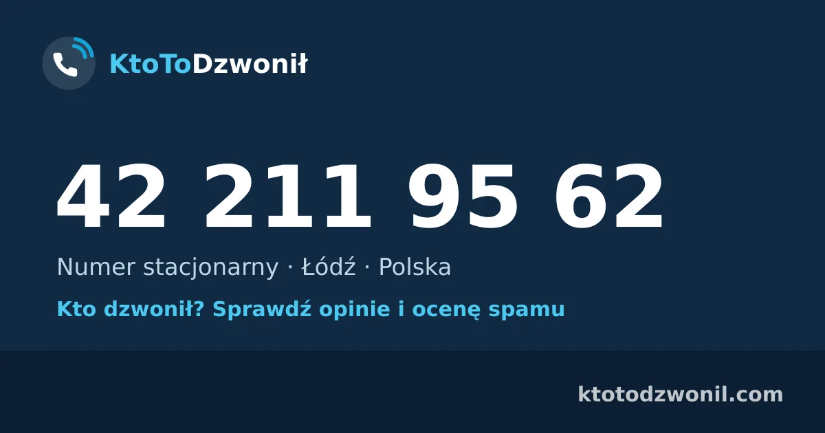 42 211 95 62 (+48 42 211 95 62) – kto dzwonił z numeru 42 211 95 62? Numer stacjonarny, Łódź, opinie i ocena spamu
