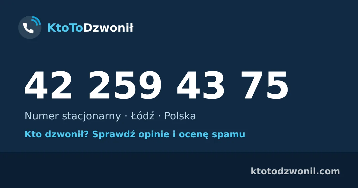 42 259 43 75 (+48 42 259 43 75) – kto dzwonił z numeru 42 259 43 75? Numer stacjonarny, Łódź, opinie i ocena spamu