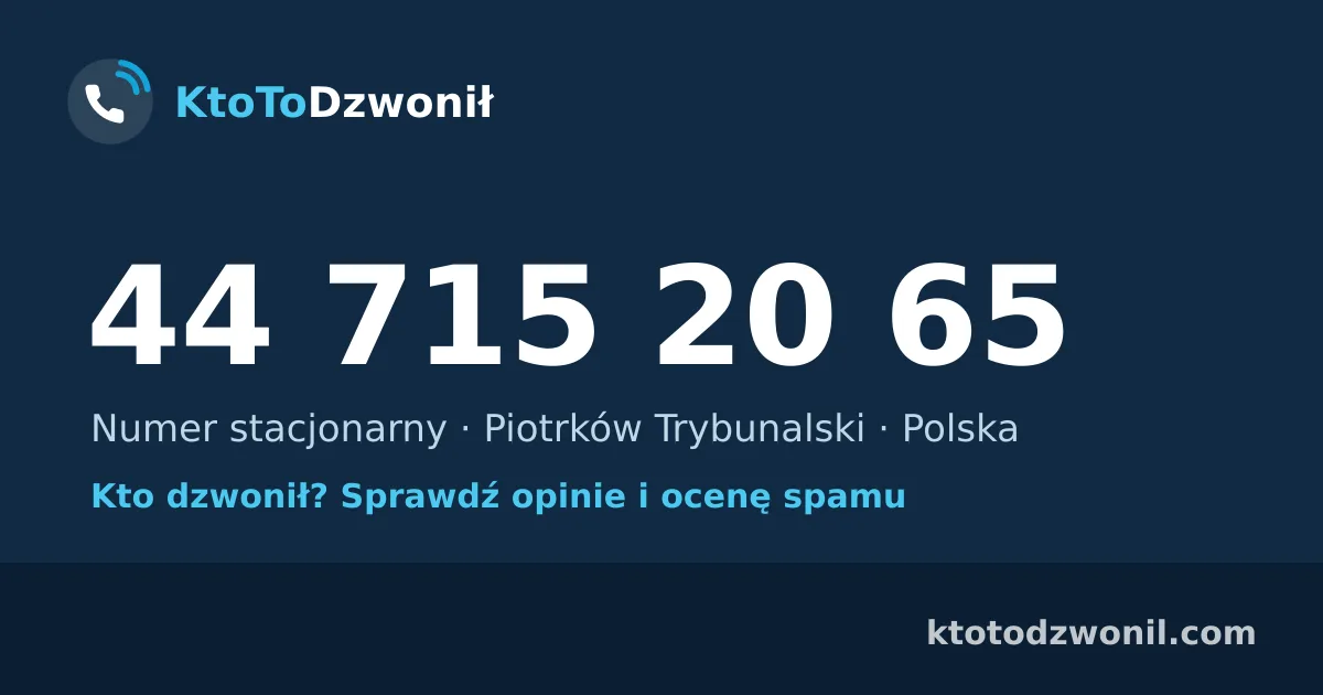 44 715 20 65 (+48 44 715 20 65) – kto dzwonił z numeru 44 715 20 65? Numer stacjonarny, Piotrków Trybunalski, opinie i ocena spamu