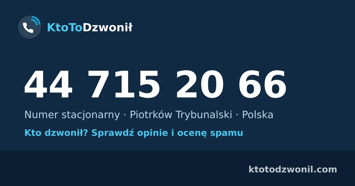 44 715 20 66 (+48 44 715 20 66) – kto dzwonił z numeru 44 715 20 66? Numer stacjonarny, Piotrków Trybunalski, opinie i ocena spamu