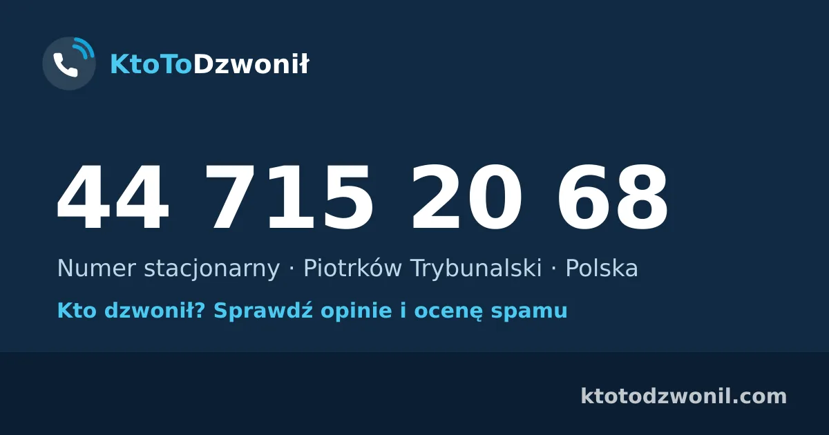44 715 20 68 (+48 44 715 20 68) – kto dzwonił z numeru 44 715 20 68? Numer stacjonarny, Piotrków Trybunalski, opinie i ocena spamu