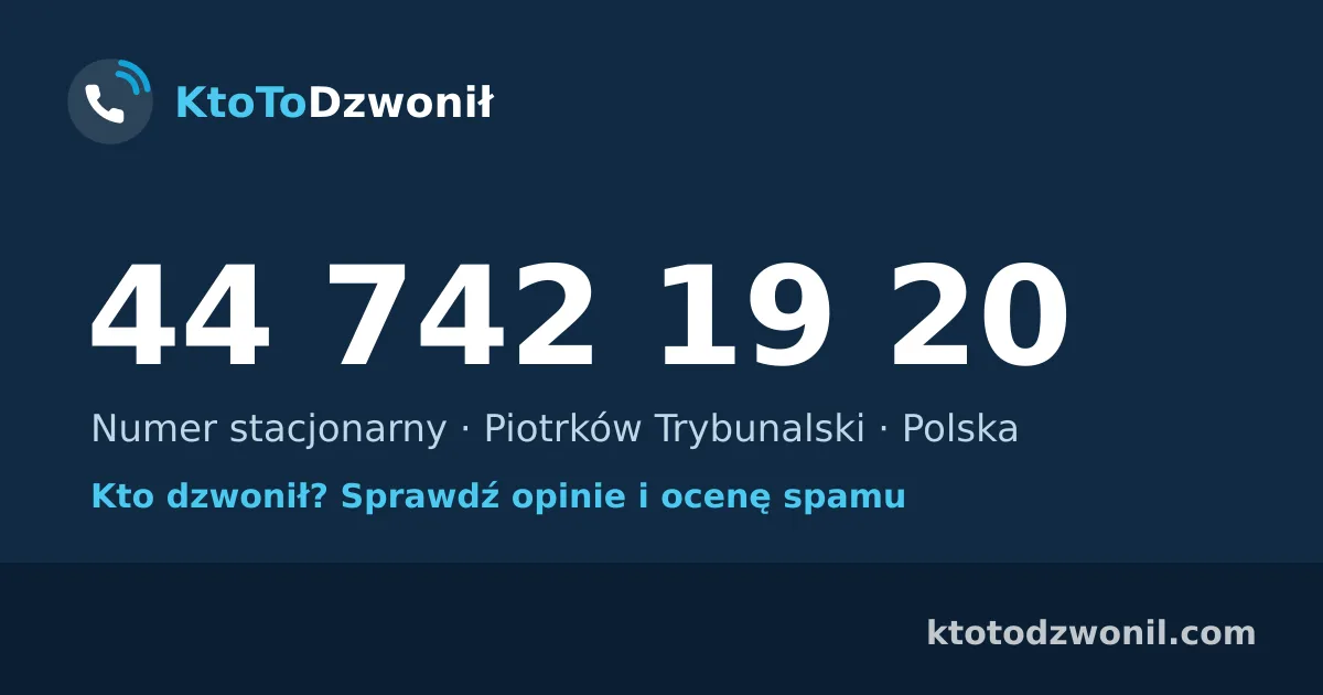 44 742 19 20 (+48 44 742 19 20) – kto dzwonił z numeru 44 742 19 20? Numer stacjonarny, Piotrków Trybunalski, opinie i ocena spamu