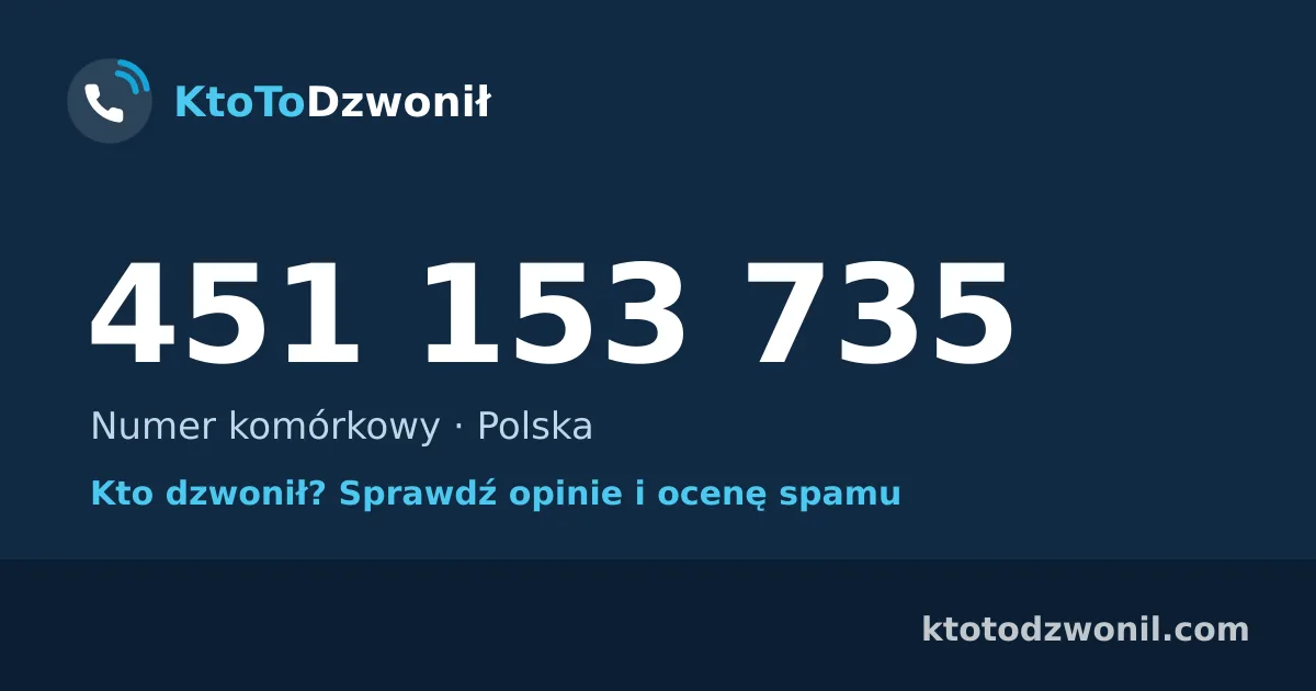 451 153 735 (+48 451 153 735) – kto dzwonił z numeru 451 153 735? Numer komórkowy, opinie i ocena spamu