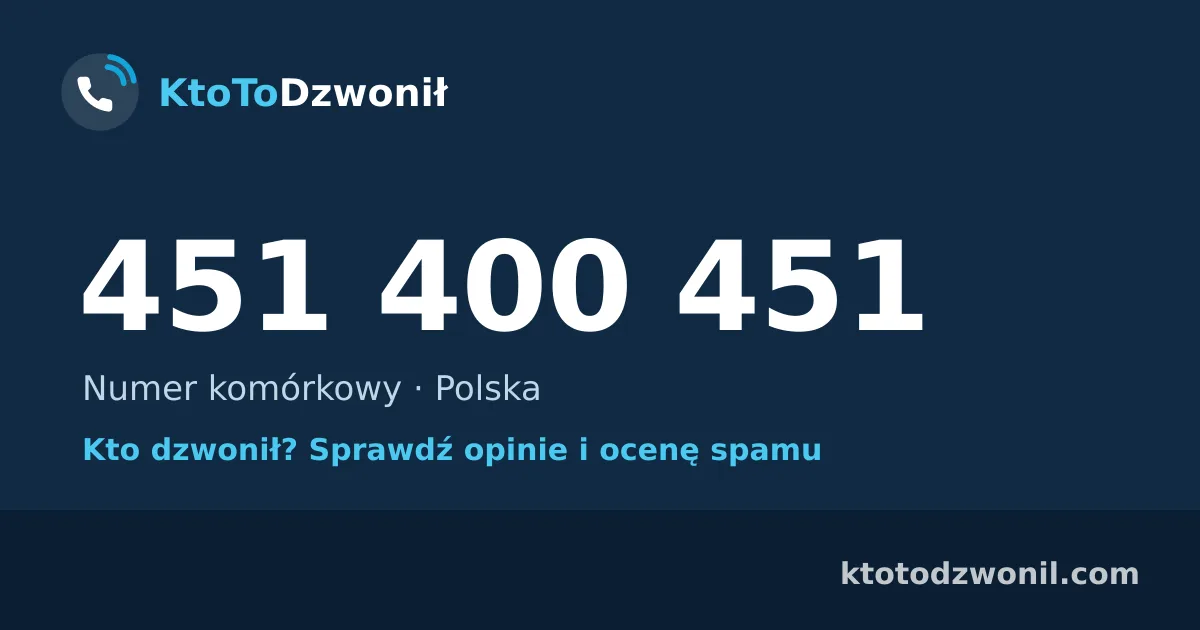 451 400 451 (+48 451 400 451) – kto dzwonił z numeru 451 400 451? Numer komórkowy, opinie i ocena spamu