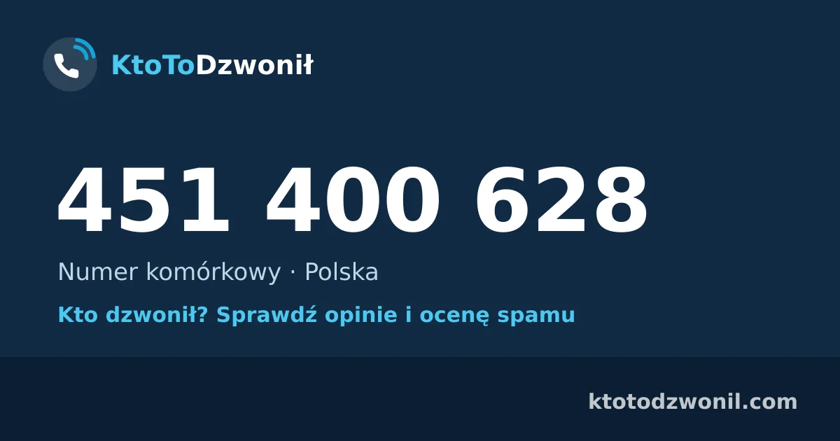 451 400 628 (+48 451 400 628) – kto dzwonił z numeru 451 400 628? Numer komórkowy, opinie i ocena spamu