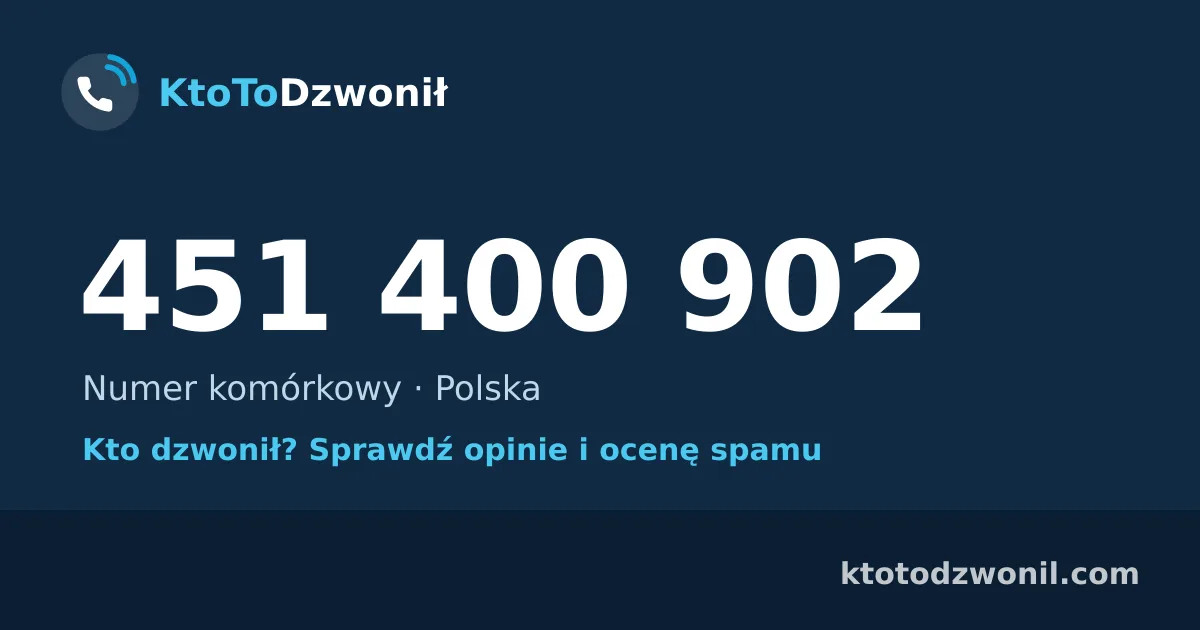 451 400 902 (+48 451 400 902) – kto dzwonił z numeru 451 400 902? Numer komórkowy, opinie i ocena spamu