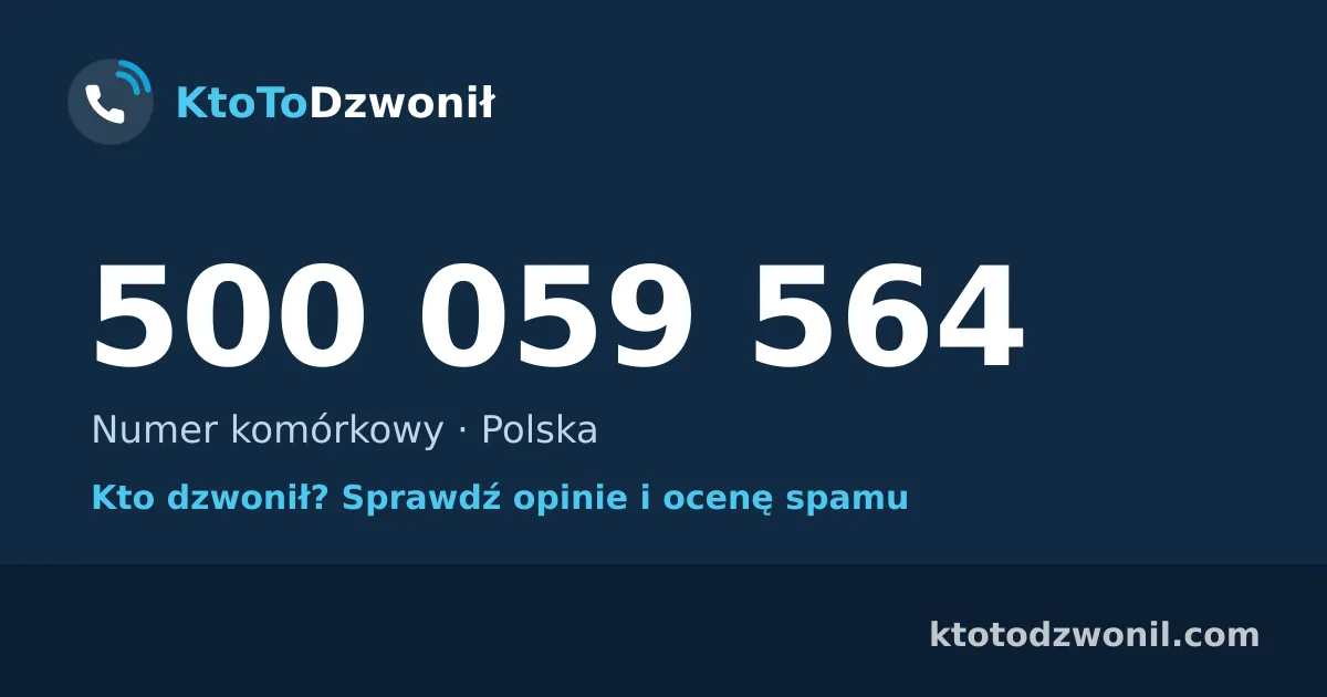 500 059 564 (+48 500 059 564) – kto dzwonił z numeru 500 059 564? Numer komórkowy, opinie i ocena spamu