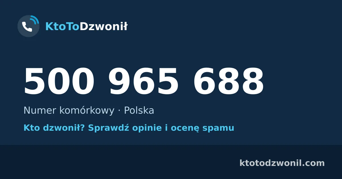 500 965 688 (+48 500 965 688) – kto dzwonił z numeru 500 965 688? Numer komórkowy, opinie i ocena spamu