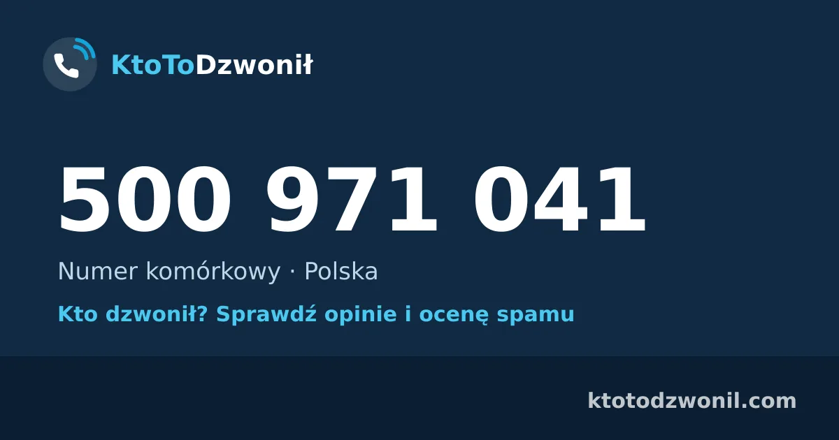 500 971 041 (+48 500 971 041) – kto dzwonił z numeru 500 971 041? Numer komórkowy, opinie i ocena spamu