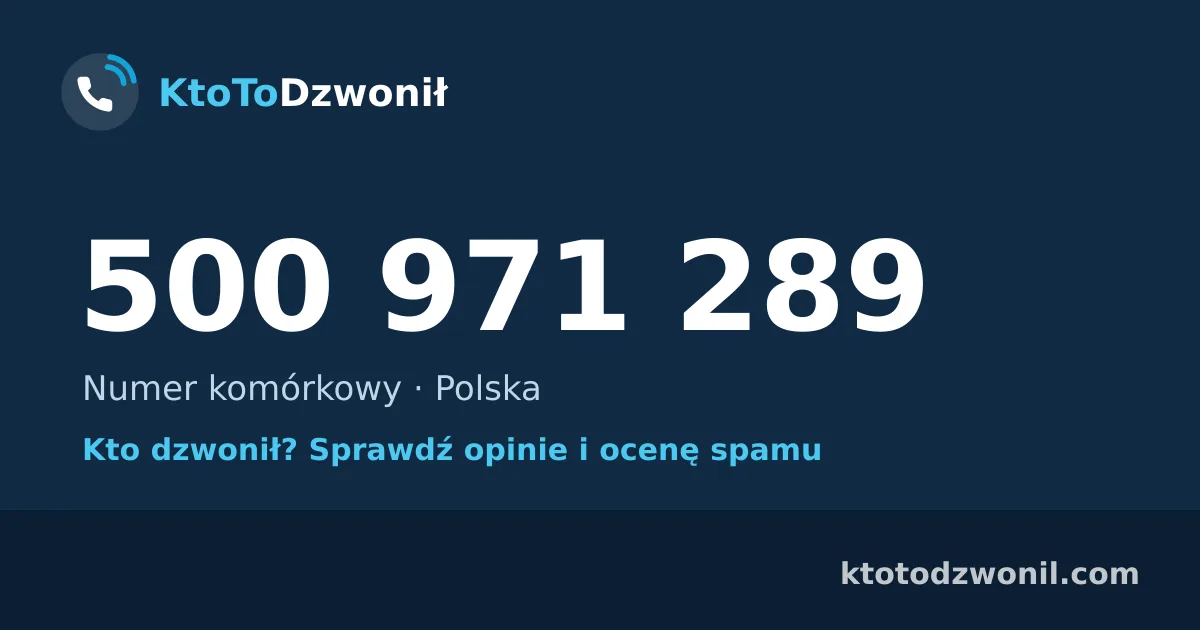 500 971 289 (+48 500 971 289) – kto dzwonił z numeru 500 971 289? Numer komórkowy, opinie i ocena spamu