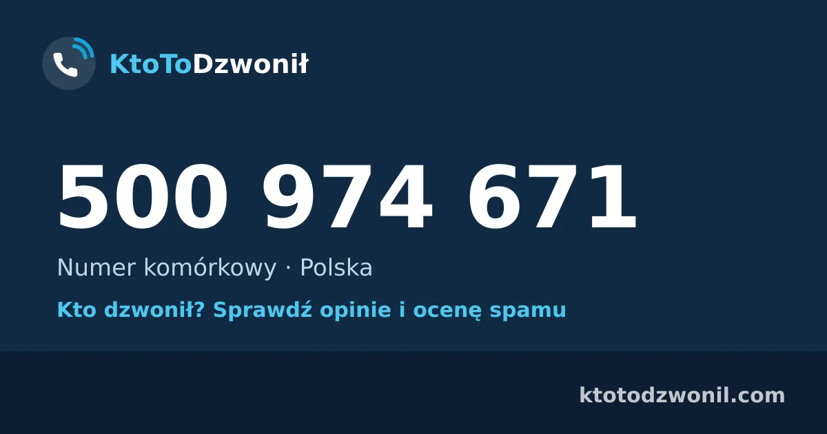 500 974 671 (+48 500 974 671) – kto dzwonił z numeru 500 974 671? Numer komórkowy, opinie i ocena spamu