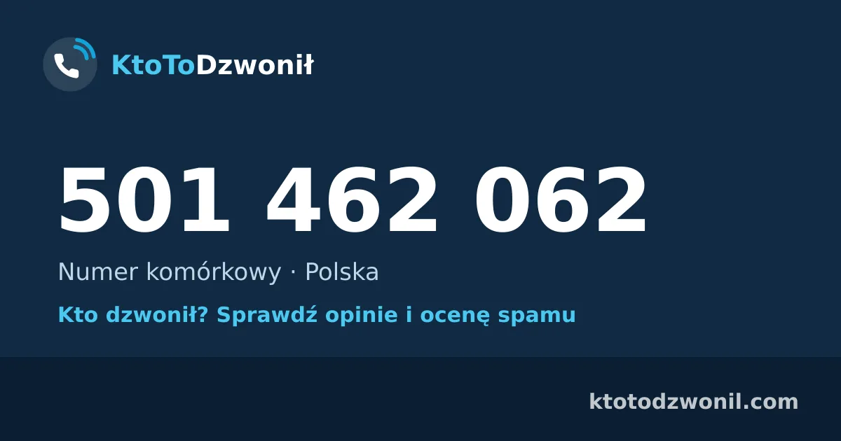 501 462 062 (+48 501 462 062) – kto dzwonił z numeru 501 462 062? Numer komórkowy, opinie i ocena spamu