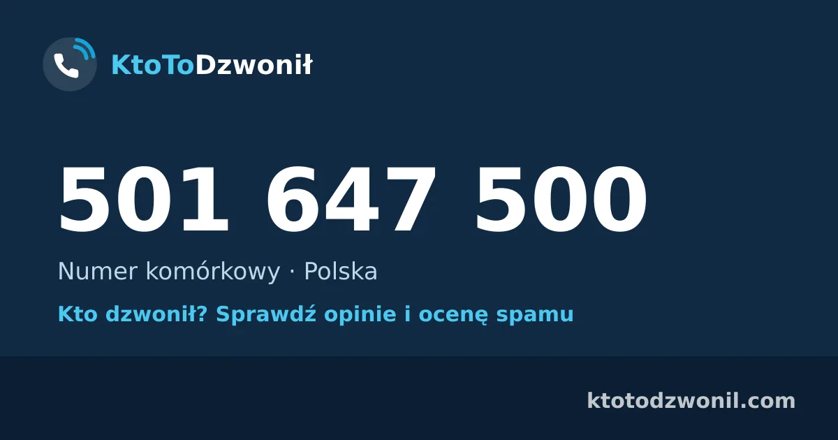 501 647 500 (+48 501 647 500) – kto dzwonił z numeru 501 647 500? Numer komórkowy, opinie i ocena spamu