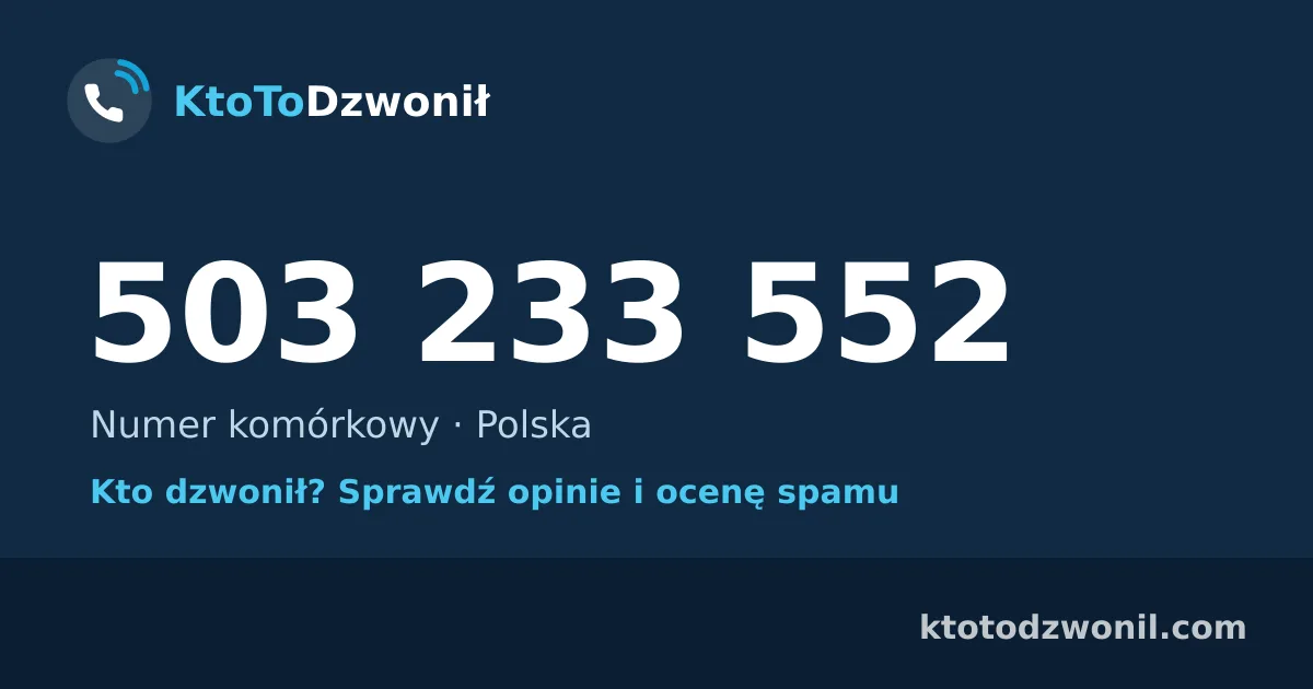 503 233 552 (+48 503 233 552) – kto dzwonił z numeru 503 233 552? Numer komórkowy, opinie i ocena spamu