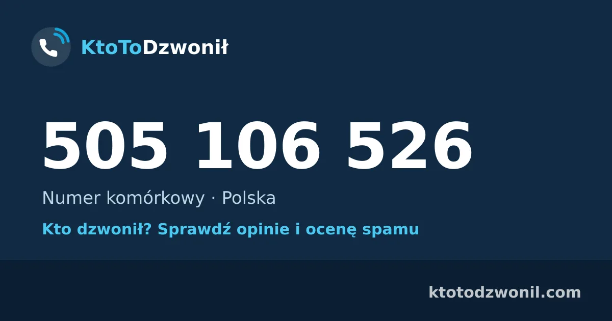 505 106 526 (+48 505 106 526) – kto dzwonił z numeru 505 106 526? Numer komórkowy, opinie i ocena spamu