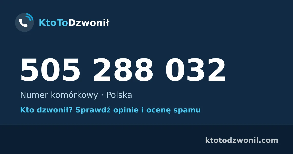 505 288 032 (+48 505 288 032) – kto dzwonił z numeru 505 288 032? Numer komórkowy, opinie i ocena spamu