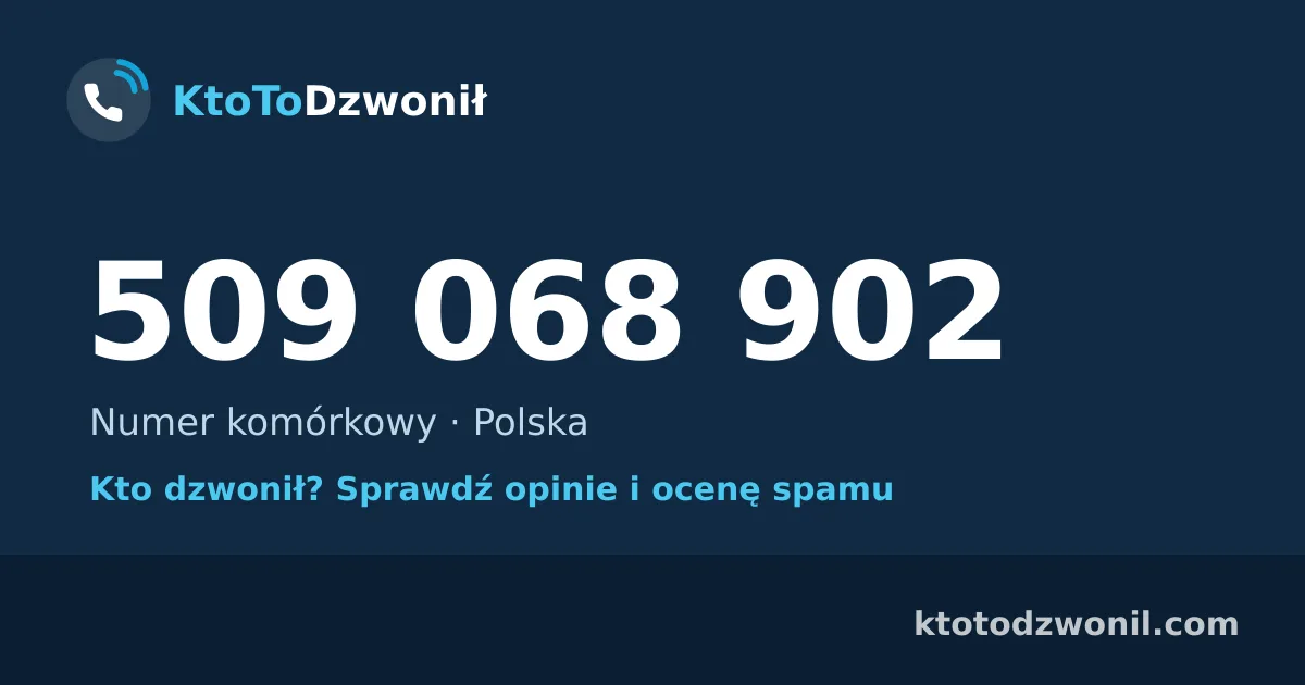 509 068 902 (+48 509 068 902) – kto dzwonił z numeru 509 068 902? Numer komórkowy, opinie i ocena spamu