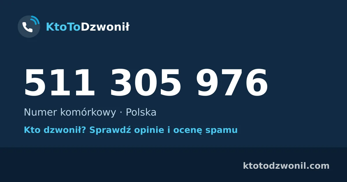 511 305 976 (+48 511 305 976) – kto dzwonił z numeru 511 305 976? Numer komórkowy, opinie i ocena spamu