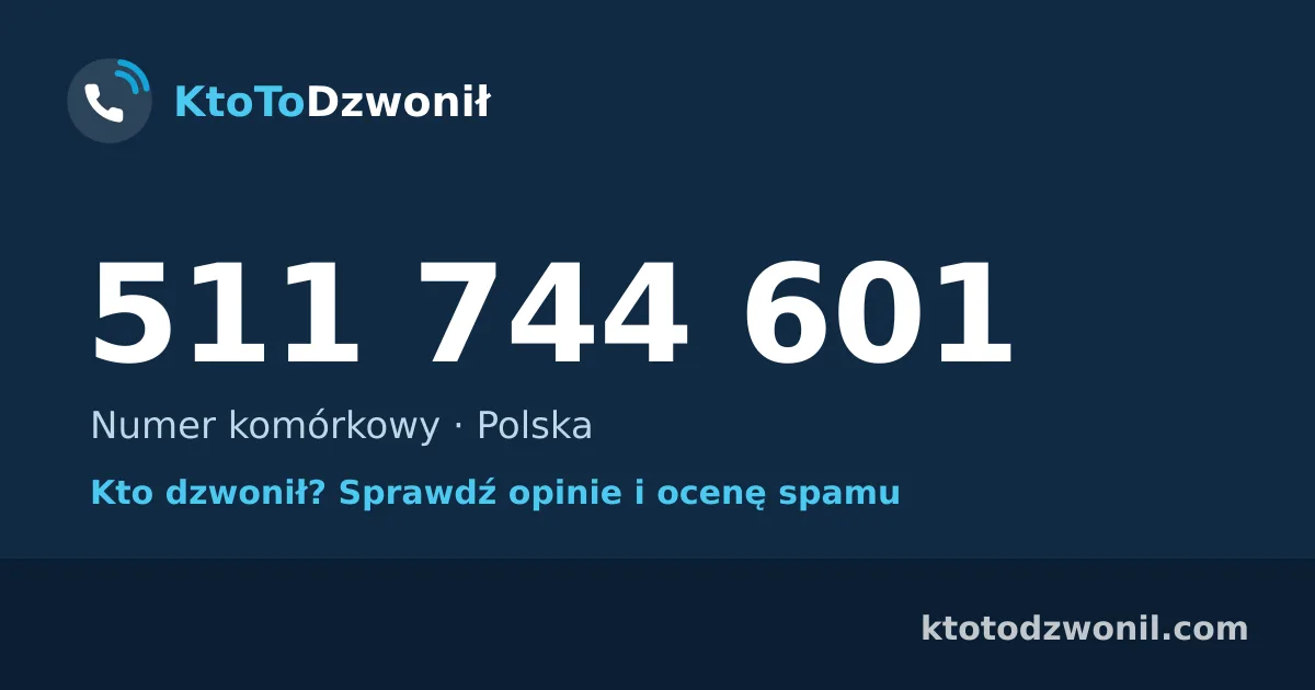 511 744 601 (+48 511 744 601) – kto dzwonił z numeru 511 744 601? Numer komórkowy, opinie i ocena spamu