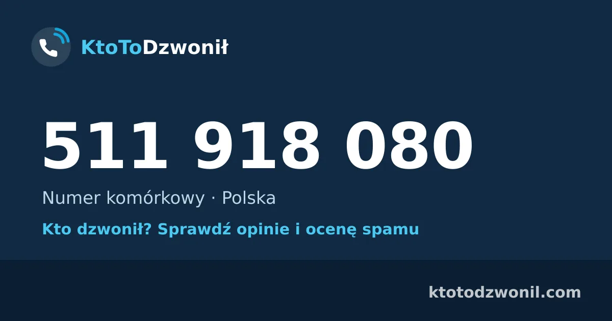 511 918 080 (+48 511 918 080) – kto dzwonił z numeru 511 918 080? Numer komórkowy, opinie i ocena spamu