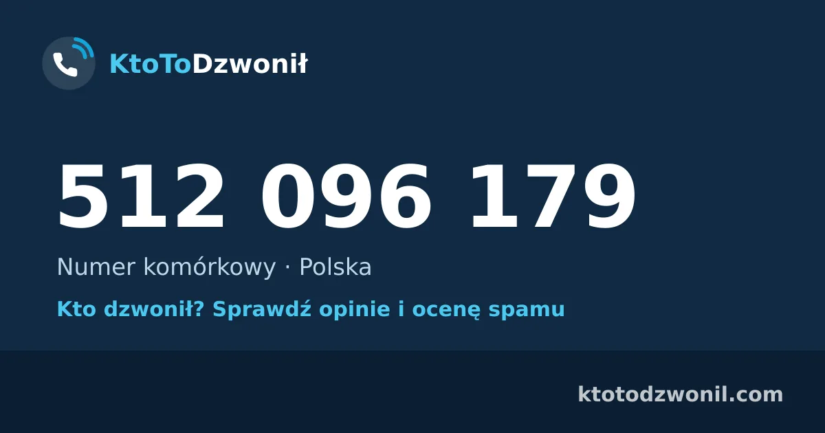 512 096 179 (+48 512 096 179) – kto dzwonił z numeru 512 096 179? Numer komórkowy, opinie i ocena spamu