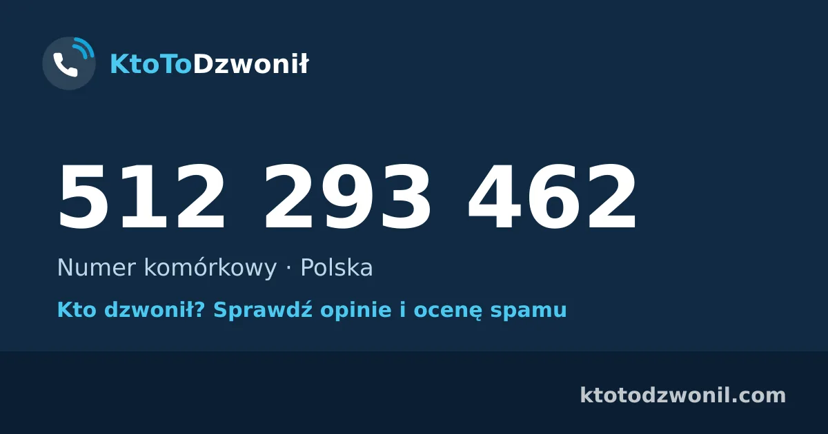 512 293 462 (+48 512 293 462) – kto dzwonił z numeru 512 293 462? Numer komórkowy, opinie i ocena spamu