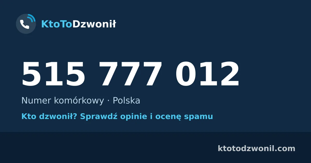 515 777 012 (+48 515 777 012) – kto dzwonił z numeru 515 777 012? Numer komórkowy, opinie i ocena spamu