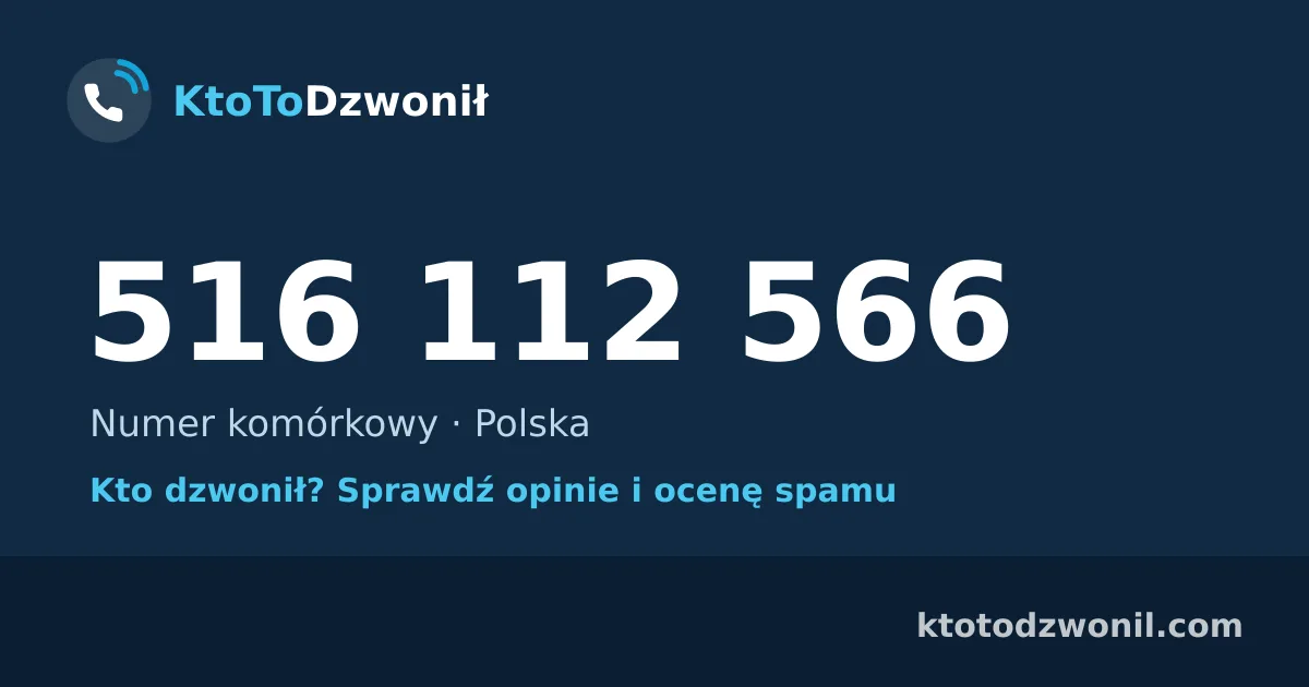 516 112 566 (+48 516 112 566) – kto dzwonił z numeru 516 112 566? Numer komórkowy, opinie i ocena spamu